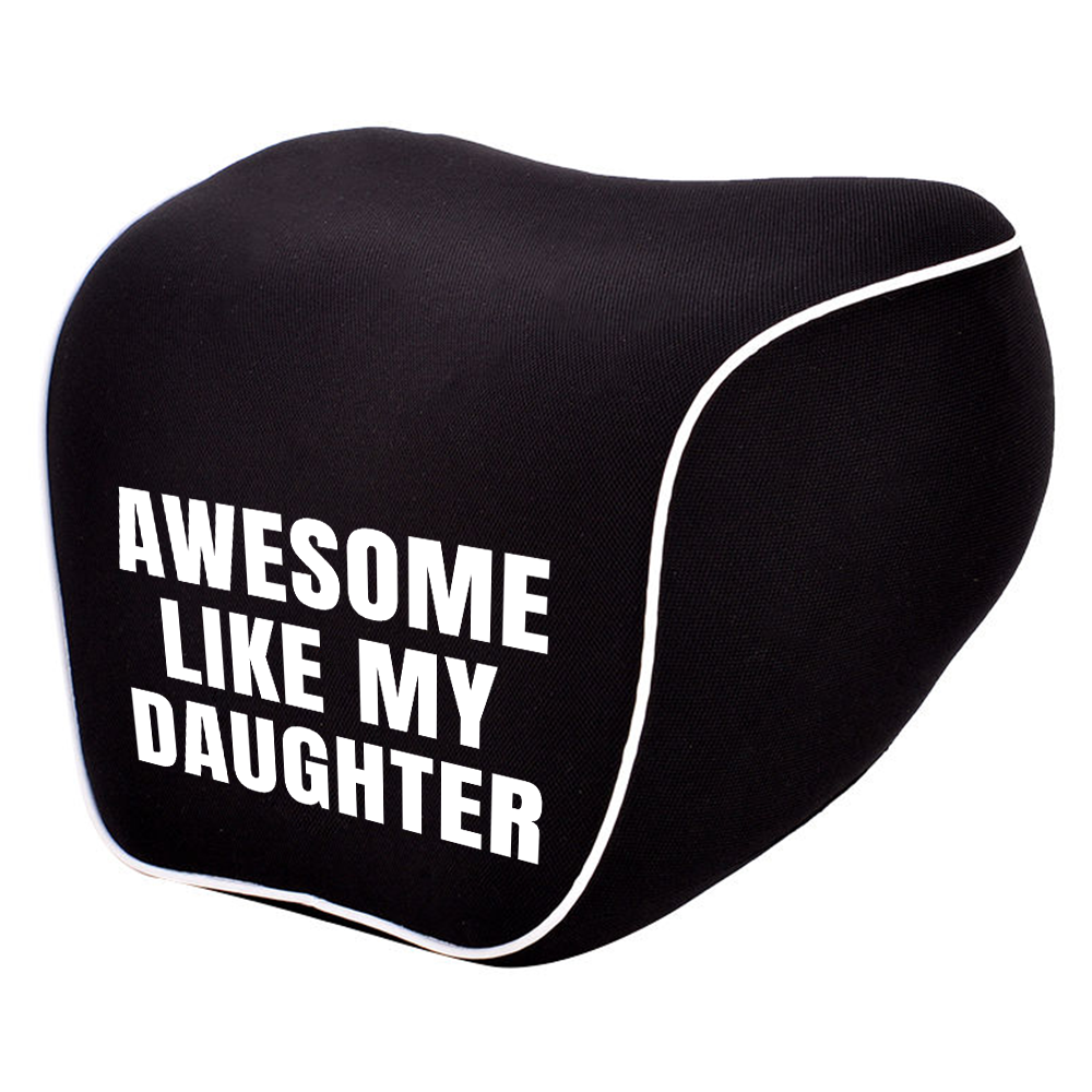 Awesome Like My Daughter Trendy Lumbar Support Cushion for Car and Headrest Neck Pillow Kit, Custom For Cars, Ergonomically Design for Car Seat, Car Accessories, Daughter Gift, Father's Day Gift, Gift for Him, Gift for Daddy 06